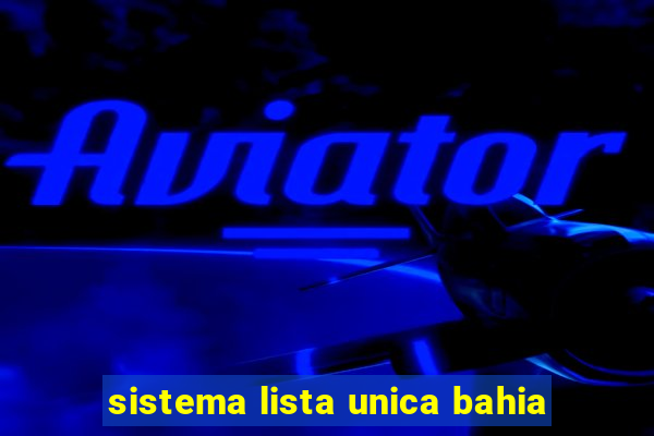 sistema lista unica bahia