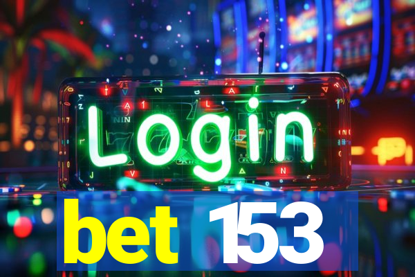 bet 153