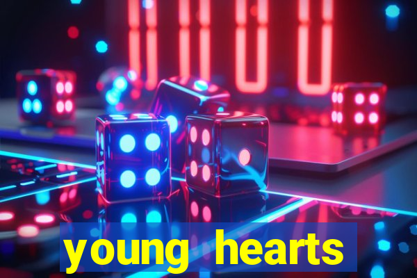 young hearts assistir online