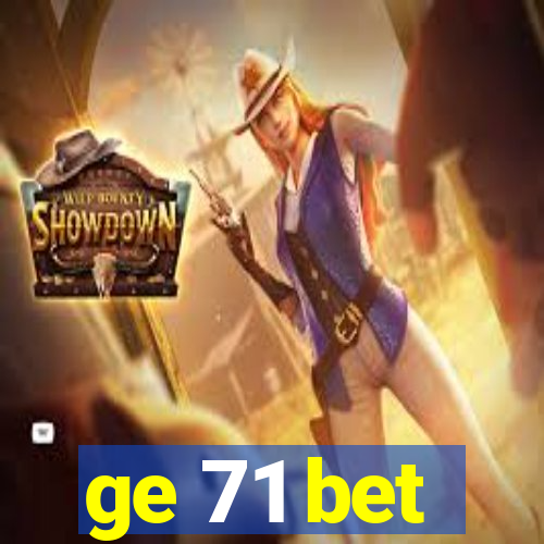 ge 71 bet