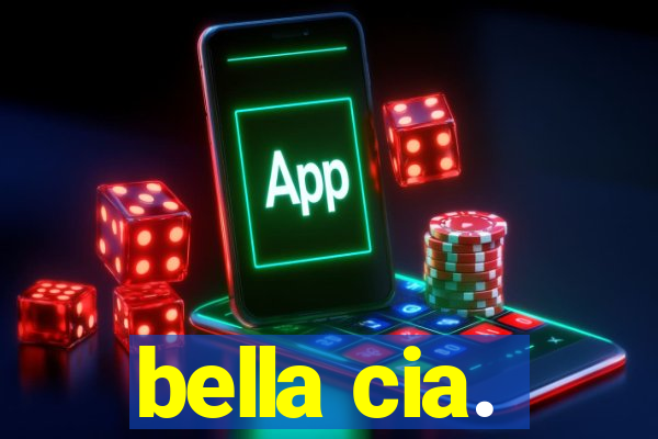bella cia.