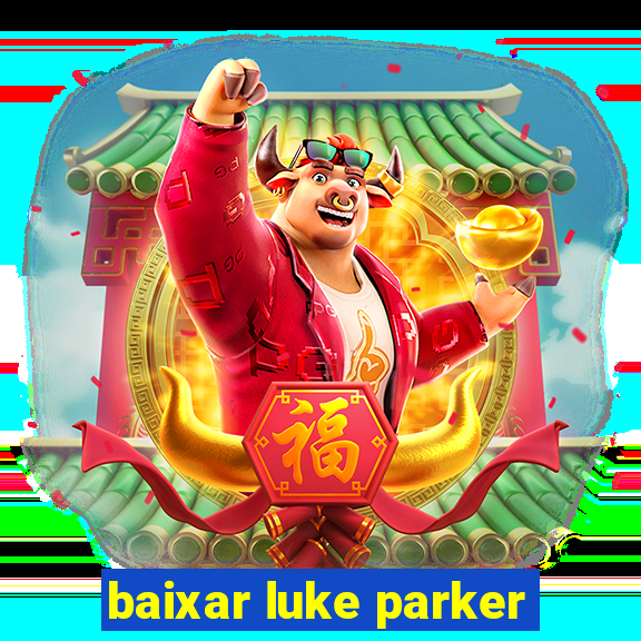 baixar luke parker