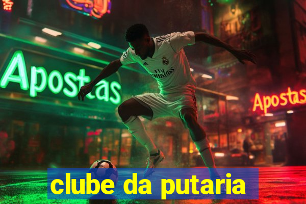 clube da putaria