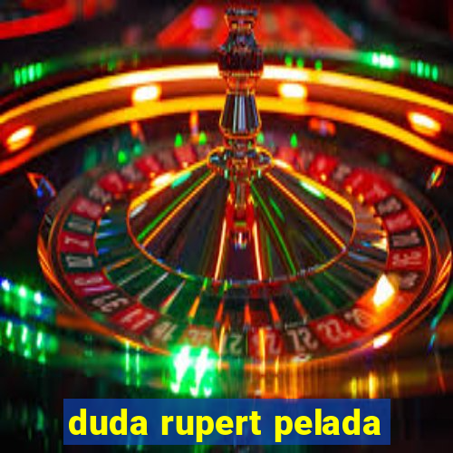 duda rupert pelada