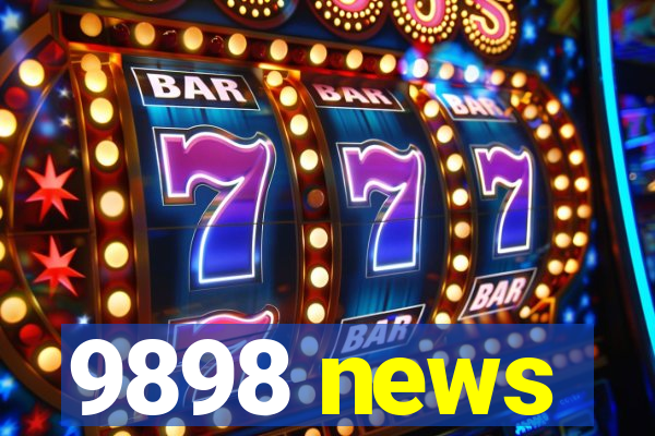9898 news