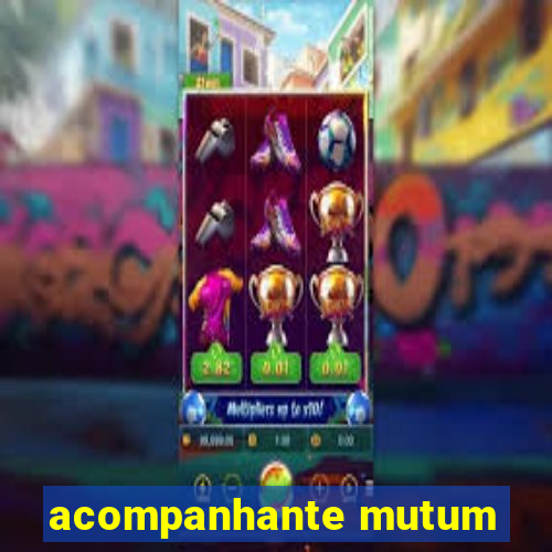 acompanhante mutum