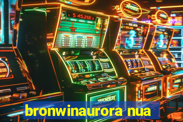 bronwinaurora nua