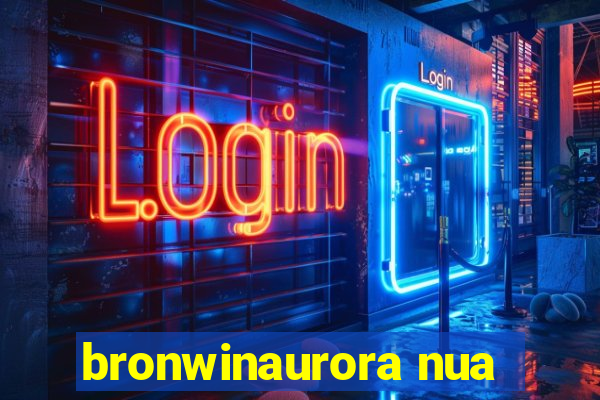 bronwinaurora nua