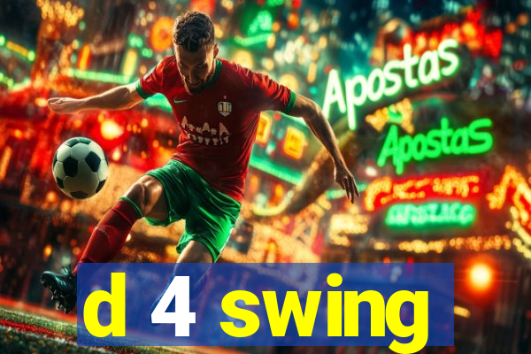 d 4 swing