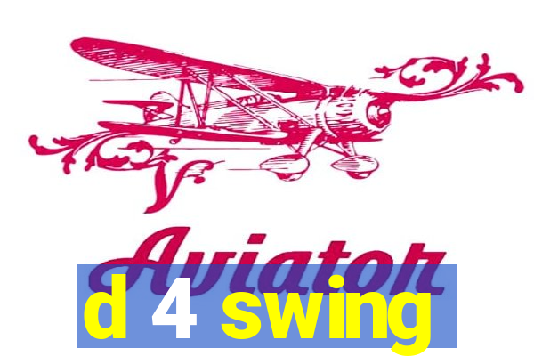 d 4 swing