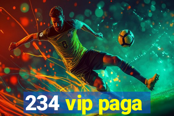 234 vip paga