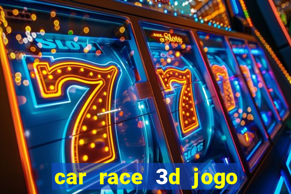 car race 3d jogo de carros
