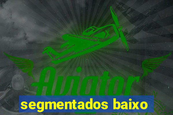 segmentados baixo