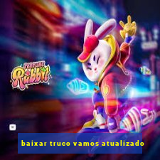 baixar truco vamos atualizado