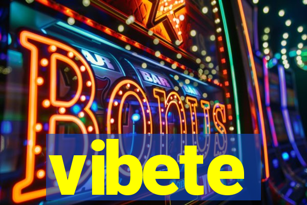 vibete