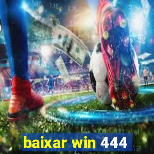 baixar win 444