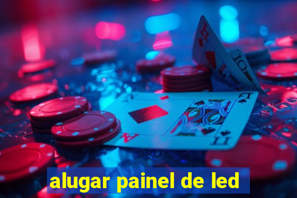 alugar painel de led