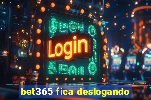 bet365 fica deslogando