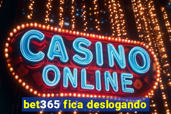 bet365 fica deslogando