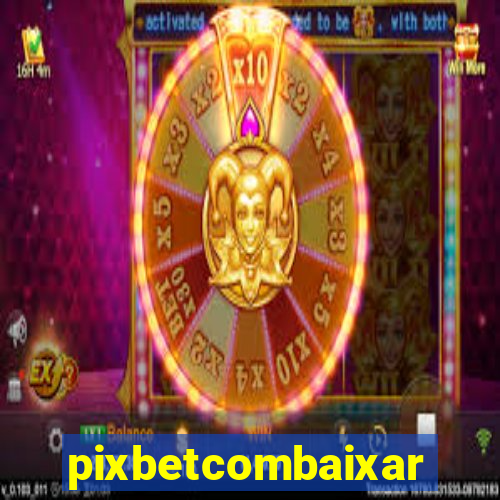 pixbetcombaixar