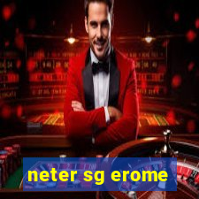 neter sg erome