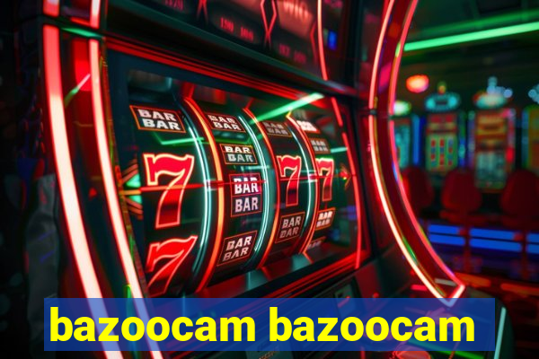 bazoocam bazoocam