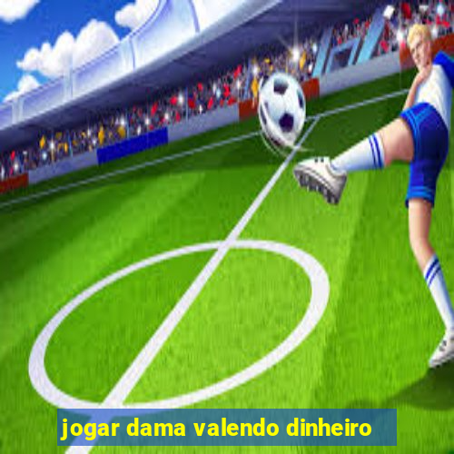 jogar dama valendo dinheiro