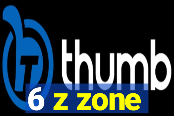 6 z zone