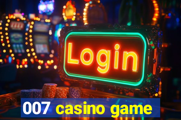 007 casino game