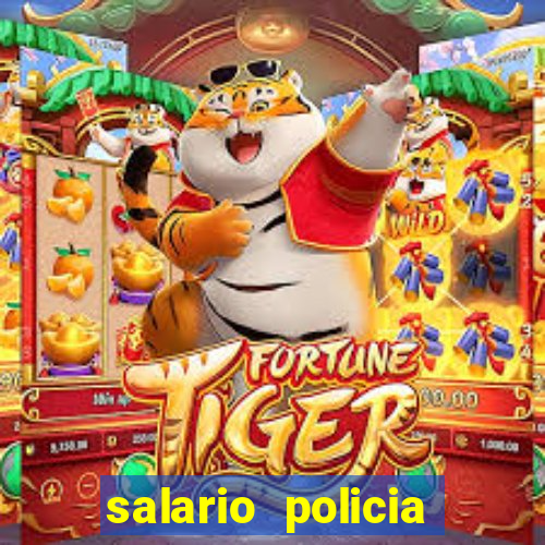 salario policia civil da bahia