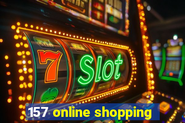 157 online shopping