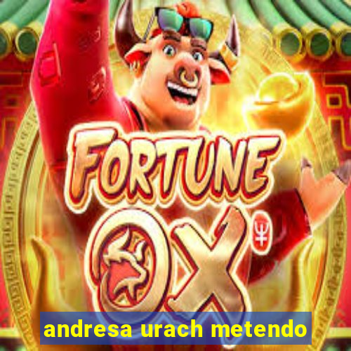 andresa urach metendo