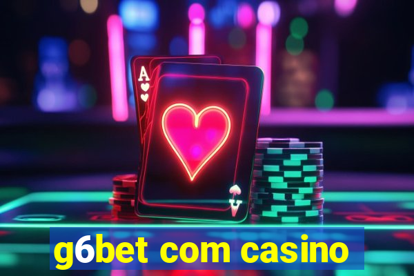 g6bet com casino