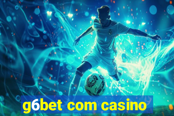 g6bet com casino
