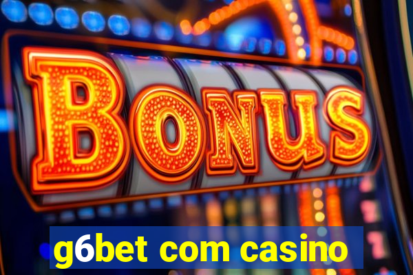 g6bet com casino