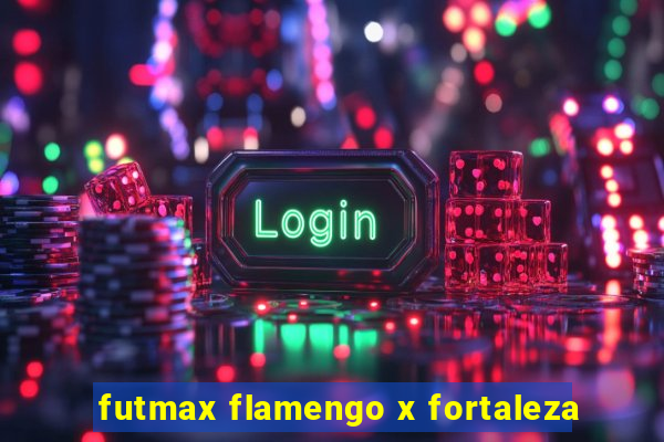 futmax flamengo x fortaleza