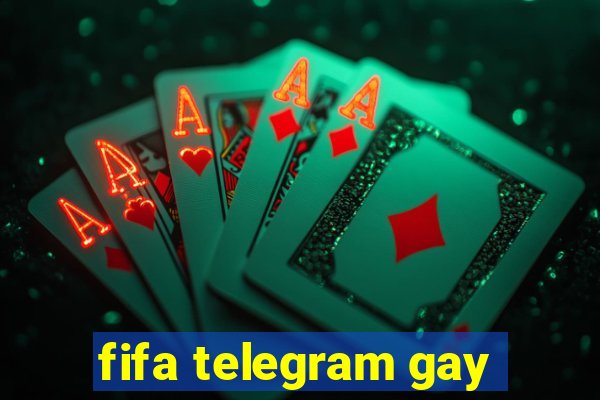fifa telegram gay