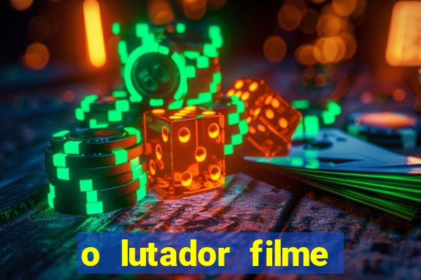 o lutador filme completo dublado mega filmes