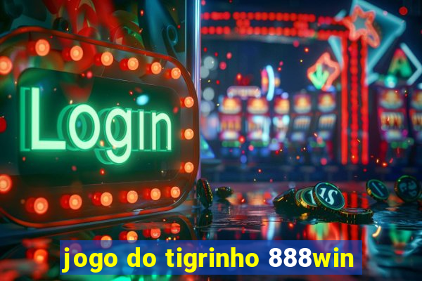 jogo do tigrinho 888win