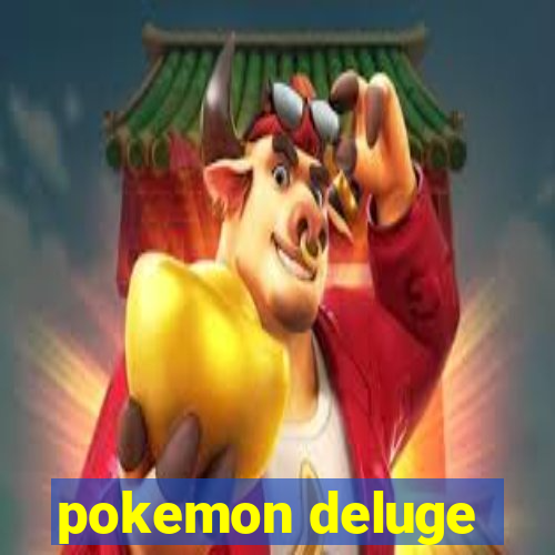 pokemon deluge