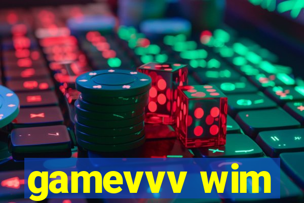 gamevvv wim