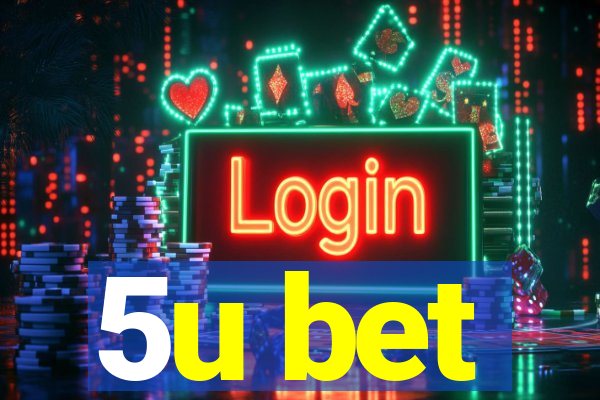 5u bet