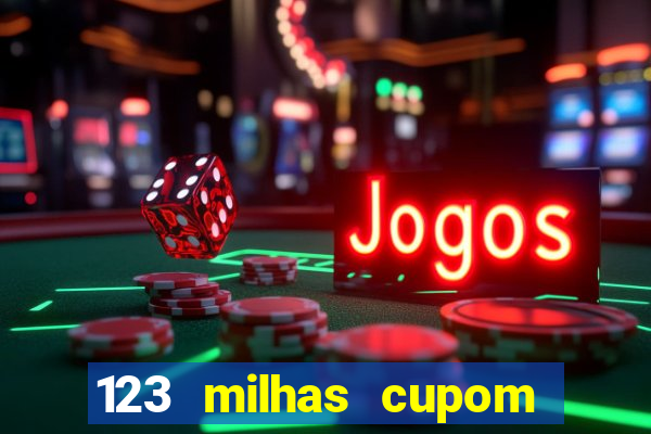 123 milhas cupom de desconto