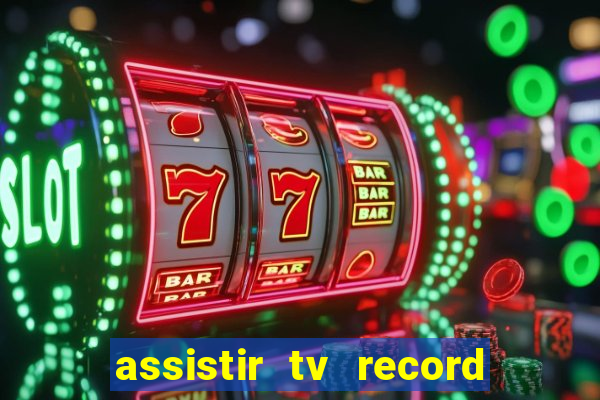 assistir tv record bahia ao vivo agora