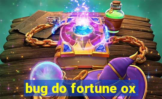 bug do fortune ox