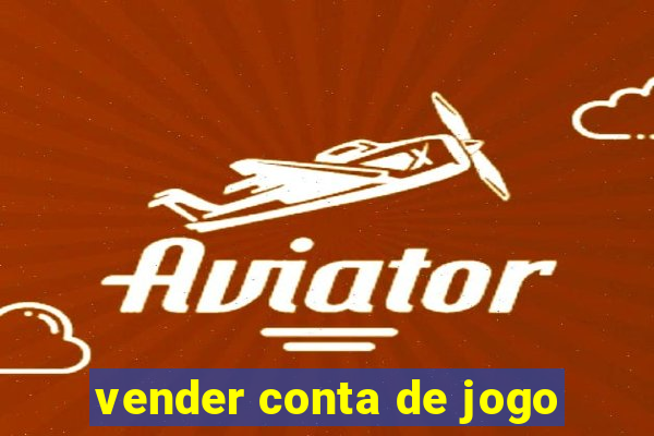 vender conta de jogo