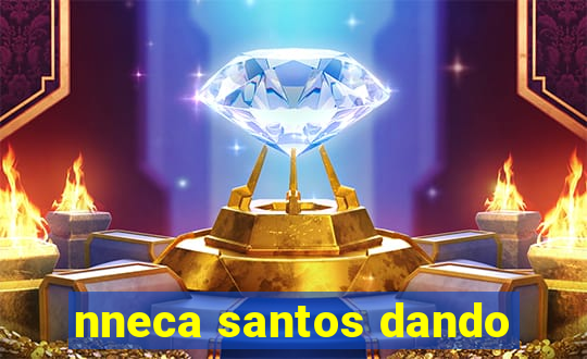 nneca santos dando