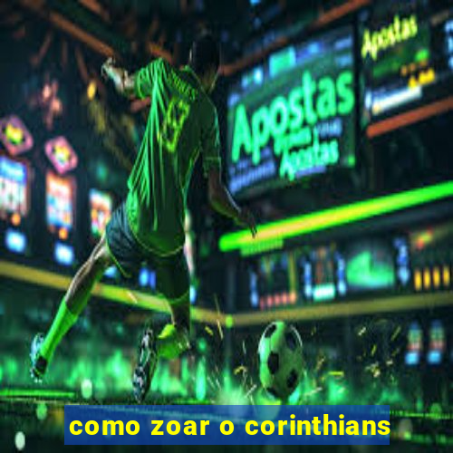 como zoar o corinthians