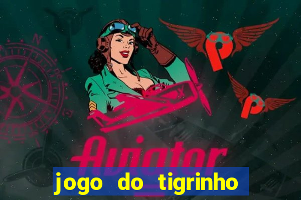 jogo do tigrinho depósito mínimo r$ 1