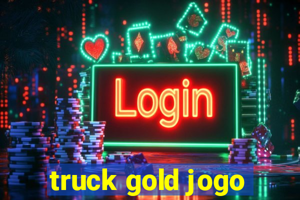 truck gold jogo